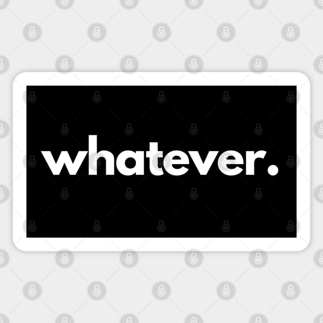 Whatever Sticker by shaldesign